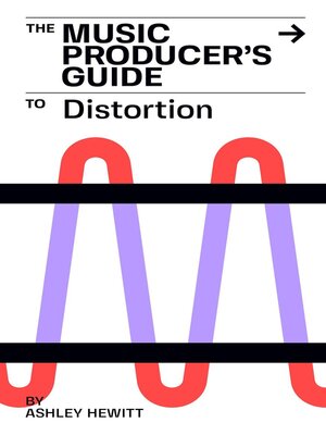 cover image of The Music Producer's Guide to Distortion